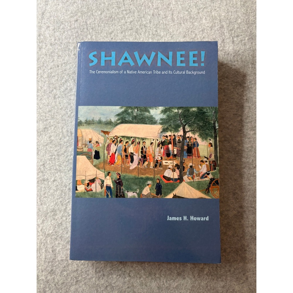 Shawnee! Ceremonialism of a Native American Tribe